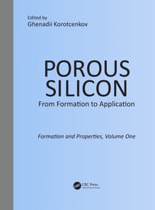 Porous Silicon: From Formation to Application: Formation and Properties, Volume One