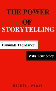 Power Of Storytelling: Dominate the Market With Your Story