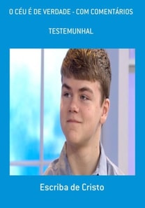 O CÉU É DE VERDADE COM COMENTÁRIOS
