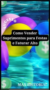 Como Vender Suprimentos para Festas e Faturar Alto