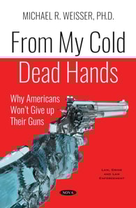 From My Cold Dead Hands: Why Americans Won't Give up Their Guns