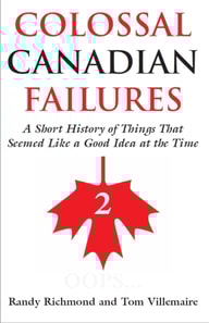 Colossal Canadian Failures 2