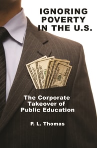 Ignoring Poverty in the U.S. the Corporate Takeover of Public Education