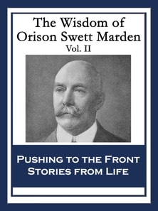 Wisdom of Orison Swett Marden Vol. II