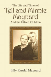 Life and Times of Tell and Minnie Maynard and the Fifteen Children