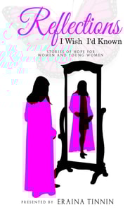Reflections: I Wish I'd Known - Stories of Hope for Women and Young Women