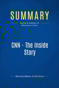 Summary: CNN - The Inside Story