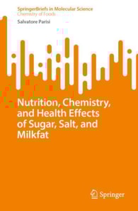 Nutrition, Chemistry, and Health Effects of Sugar, Salt, and Milkfat