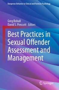 Best Practices in Sexual Offender Assessment and Management