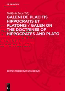 Galeni De placitis Hippocratis et Platonis / GALEN On the Doctrines of Hippocrates and Plato