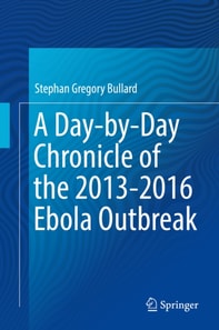 Day-by-Day Chronicle of the 2013-2016 Ebola Outbreak