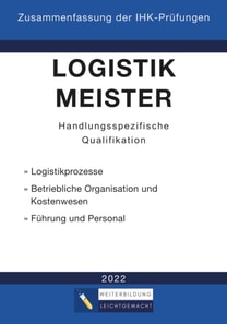 Logistikmeister Handlungsspezifische Qualifikation - Zusammenfassung der IHK-Prüfungen (E-Book)