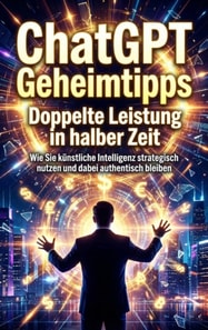 ChatGPT Geheimtipps: Doppelte Leistung in halber Zeit
