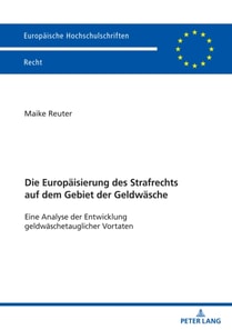 Die Europaeisierung des Strafrechts auf dem Gebiet der Geldwaesche
