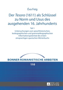 Der «Tesoro» (1611) als Schluessel zu Norm und Usus des ausgehenden 16. Jahrhunderts