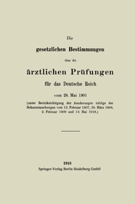 Die gesetzlichen Bestimmungen über die ärztlichen Prüfungen für das Deutsche Reich
