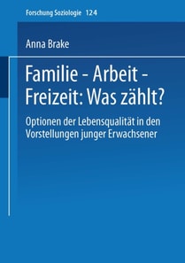 Familie — Arbeit — Freizeit: Was zählt?