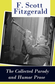 Collected Parody and Humor Prose of F. Scott Fitzgerald