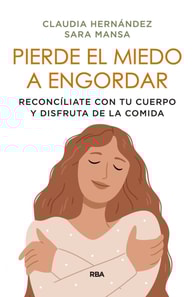 Pierde el miedo a engordar