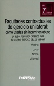 Facultades contractuales de ejercicio unilateral: cómo usarlas sin incurrir en abuso. la buena fe otorga criterios para el legítimo ejercicio del ius variandi