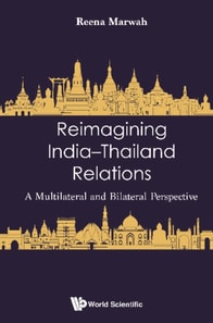 Reimagining India-thailand Relations: A Multilateral And Bilateral Perspective