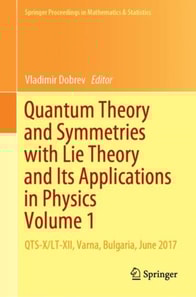 Quantum Theory and Symmetries with Lie Theory and Its Applications in Physics Volume 1