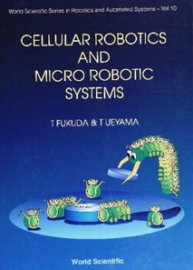 Cellular Robotics And Micro Robotic Systems