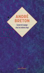 André Breton : carnet de voyage chez les Indiens Hopi