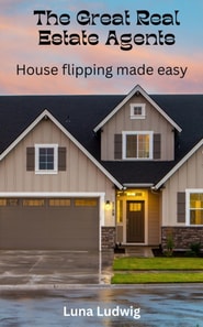 Great Real Estate Agents, House Flipping Made Easy