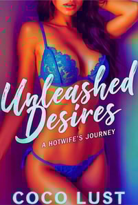 Unleashed Desires: A Hotwife's Journey