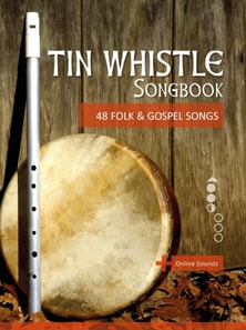 Tin Whistle Songbook - 48 Folk & Gospel Songs