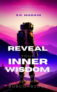 REVEAL YOUR INNER WISDOM: Echoes of the Subconsious, Understanding the Dream Phenomenon