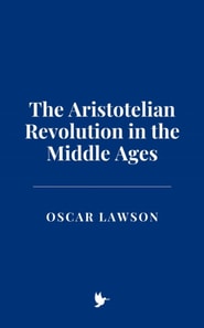 Aristotelian Revolution in the Middle Ages