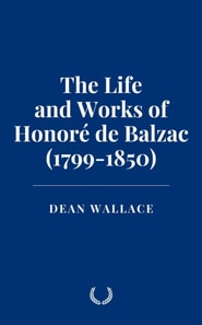 Life and Works of Honore de Balzac (1799-1850)