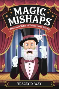 Magic Mishaps: Hilarious Tales of Tricks Gone Wrong