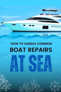 How to Handle Common Boat Repairs at Sea