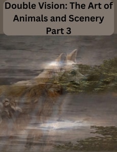 Double Vision: The Art of Animals and Scenery Part 2 & 3
