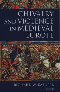 Chivalry and Violence in Medieval Europe