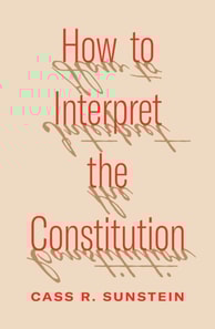 How to Interpret the Constitution