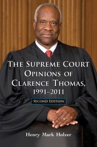 Supreme Court Opinions of Clarence Thomas, 1991-2011, 2d ed.