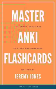 Master Anki Flashcards: The Smart, Savvy Way to Study and Remember