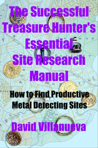 Successful Treasure Hunter's Essential Site Research Manual: How to Find Productive Metal Detecting Sites