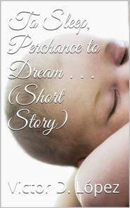 To Sleep, Perchance to Dream (short story)