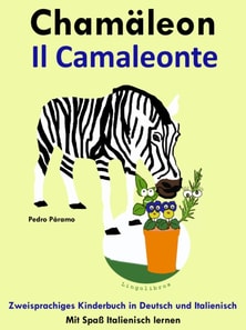 Zweisprachiges Kinderbuch in Deutsch und Italienisch: Chamaleon - Il Camaleonte. Mit Spa Italienisch lernen
