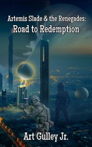 Artemis Slade & The Renegades: The Road to Redemption