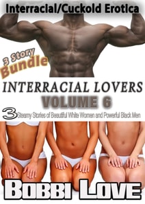 Interracial Lovers (Interracial Erotica Bundle): Volume 6