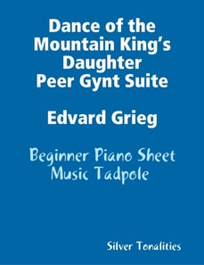 Dance of the Mountain King’s Daughter Peer Gynt Suite Edvard Grieg - Beginner Piano Sheet Music Tadpole
