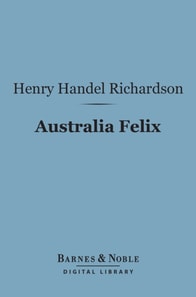 Australia Felix (Barnes & Noble Digital Library)