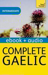 Complete Gaelic Beginner to Intermediate Book and Audio Course