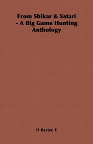 From Shikar & Safari - A Big Game Hunting Anthology